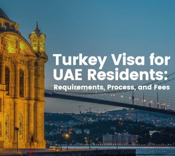 Turkey Visa for UAE Residents: Requirements, Process, and Fees