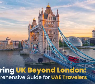 Exploring UK Beyond London: A Comprehensive Guide for UAE Travelers