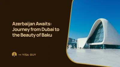 Azerbaijan Awaits: Journey from Dubai to the Beauty of Baku
